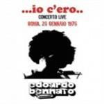 Io c'ero. Live Roma, 26 gennaio 1976 - CD Audio di Edoardo Bennato