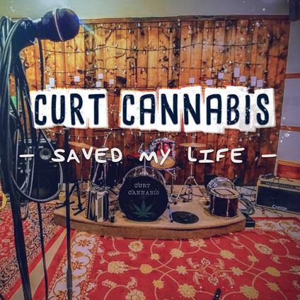 Saved My Life - CD Audio di Curt Cannabis