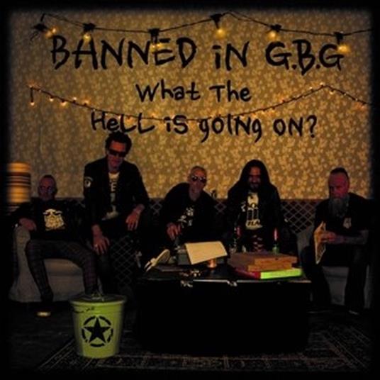 What The Hell Is Going On? - CD Audio di Banned in GBG