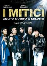 I mitici. Colpo gobbo a Milano