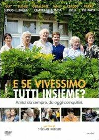 E se vivessimo tutti insieme? di Stéphane Robelin - DVD