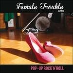 Pop Up Rock'n' Roll - Vinile 10'' + CD Audio Singolo di Female Trouble Band