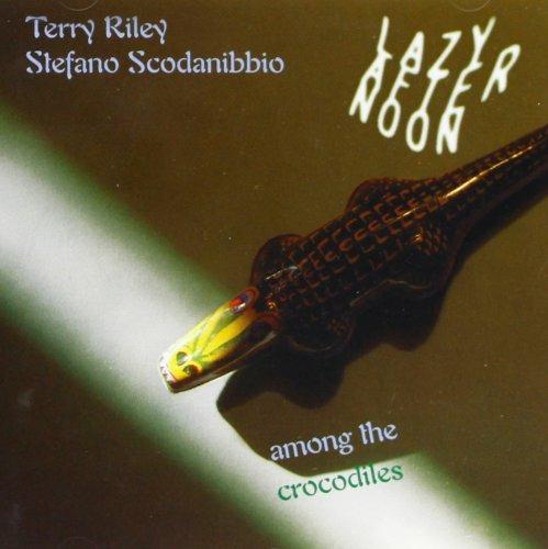 Lazy Afternoon Among the Crocodiles - CD Audio di Terry Riley,Stefano Scodanibbio