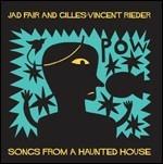 Songs from a Haunted House - Vinile LP di Jad Fair,Gilles-Vincent Rieder