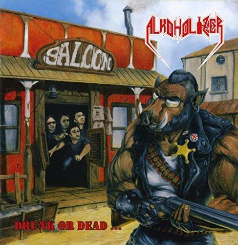 Drunk or Dead - CD Audio di Alkoholizer