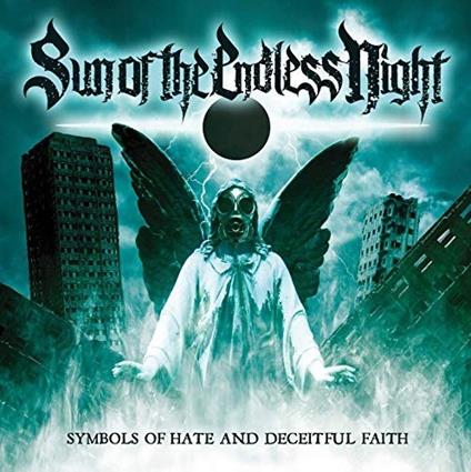 Symbols of Hate and Deceitful Faith - CD Audio di Sun of the Endless Night
