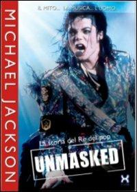 Michael Jackson. Unmasked. La storia del re del pop (DVD) - DVD di Michael Jackson
