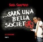 ...sarà una bella società. Le canzoni part I - CD Audio di Shel Shapiro
