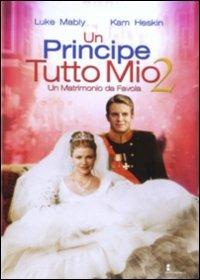 Un principe tutto mio 2. Un matrimonio da favola di Catherine Cyran - DVD