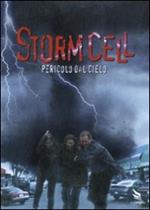 Storm Cell. Pericolo dal cielo