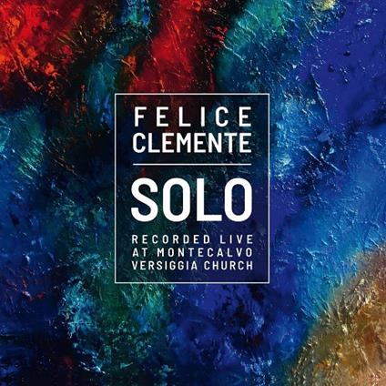 Solo. Live at Montecalvo - CD Audio di Felice Clemente