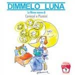 Dimmelo Luna - CD Audio di Giovanni Caviezel,Roberto Piumini