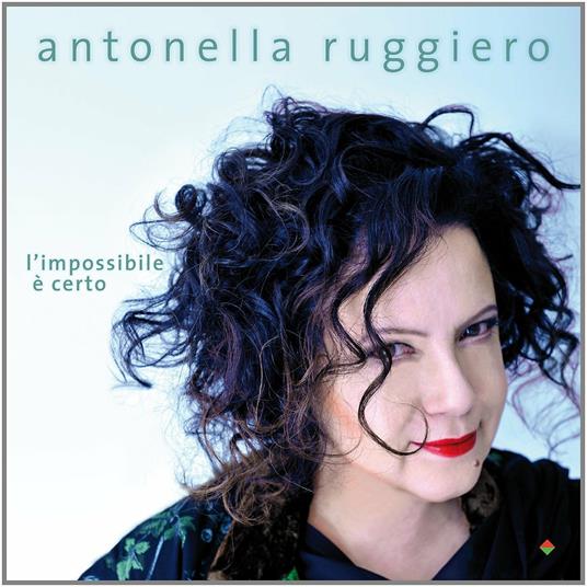 L'impossibile è certo - CD Audio di Antonella Ruggiero