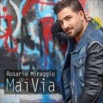 Mai via - CD Audio di Rosario Miraggio