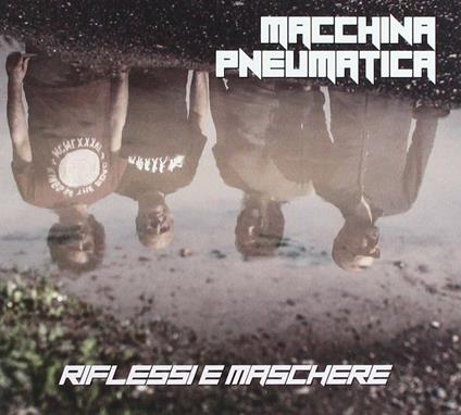 Riflessi e maschere - CD Audio di Macchina Pneumatica