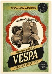 L' uomo che inventò la Vespa di Leonardo Araneo - DVD