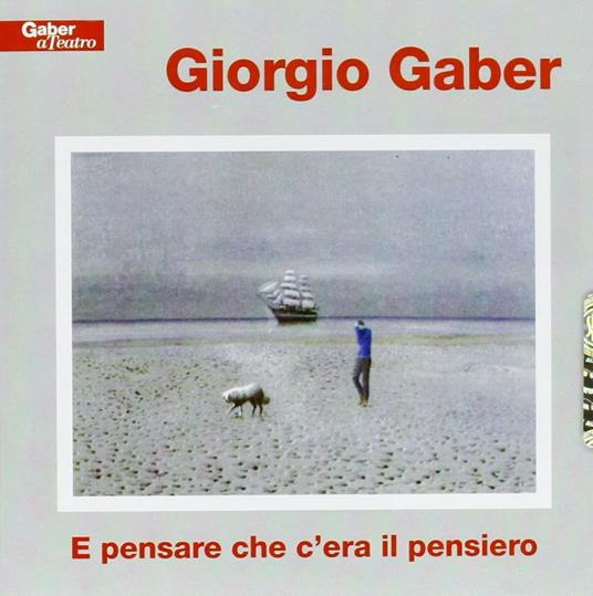 E pensare che c'era il pensiero - CD Audio di Giorgio Gaber