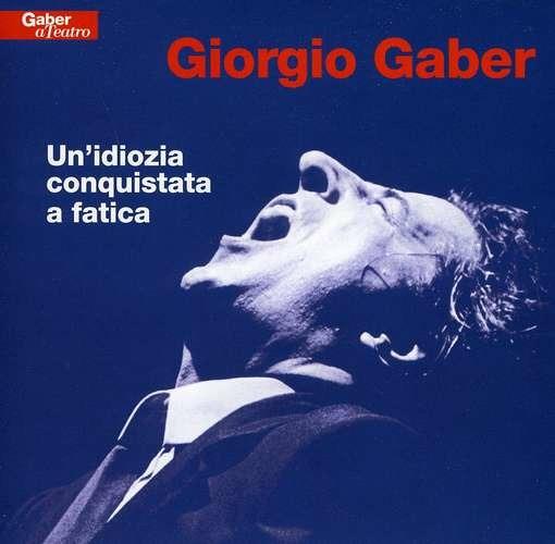 Un'idiozia conquistata a fatica - CD Audio di Giorgio Gaber