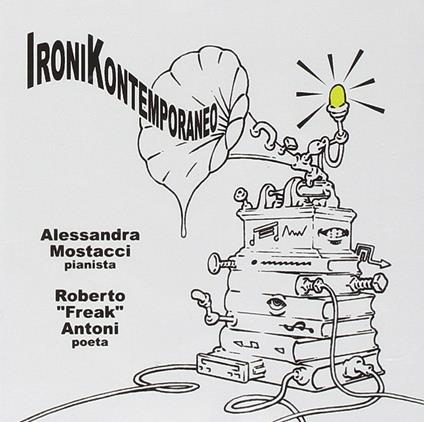 IroniKontemporaneo - CD Audio di Freak Antoni,Alessandra Mostacci