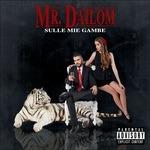 Sulle mie gambe - CD Audio di Mr. Dailom