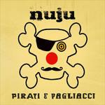 Pirati e pagliacci - CD Audio di Nuju