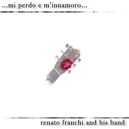Mi perdo e m'innamoro - CD Audio di Renato Franchi