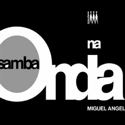 Samba Na Onda - CD Audio di Miguel Angel