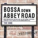 Bossa Down Abbey Road - CD Audio di BNB