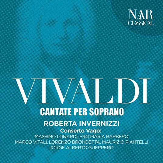 Cantate per soprano - CD Audio di Antonio Vivaldi,Roberta Invernizzi,Conserto Vago