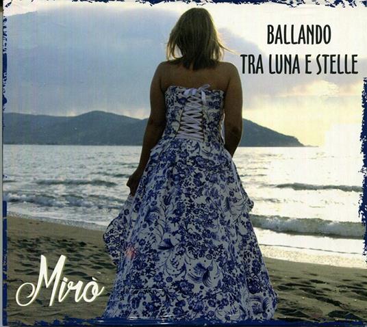 Ballando tra luna e stelle - CD Audio di Mirò