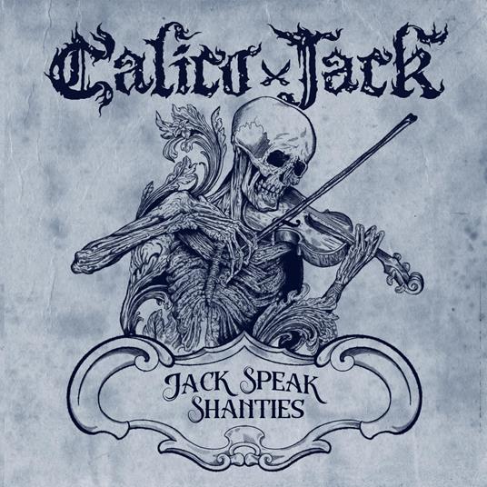 Jack Speak Shanties - CD Audio di Calico Jack
