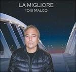 La migliore - CD Audio di Toni Malco