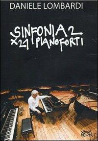 Sinfonia 2 x 21 pianoforti (DVD) - DVD di Daniele Lombardi