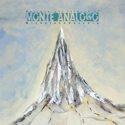 Navigazioni intorno al Monte Analogo - CD Audio di Michele Lobaccaro