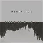 Specular Mirrors - CD Audio di Dioxide