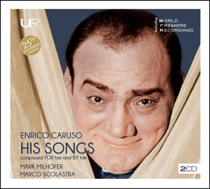 His Songs Composed for Him and by Him. - CD Audio di Enrico Caruso,Mark Milhofer