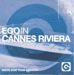 Ego in Cannes Riviera (GRRR! EDM Team Session) - CD Audio