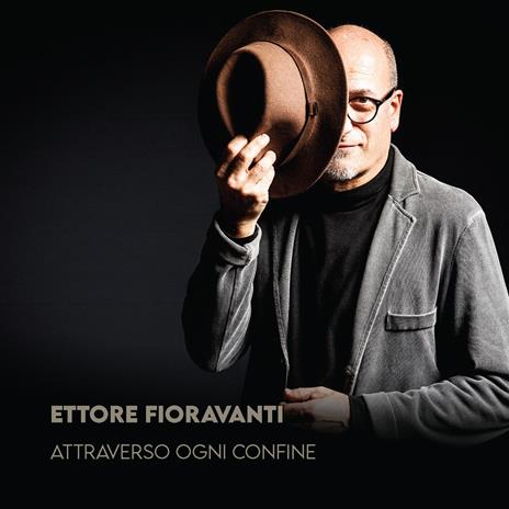 Attraverso ogni confine - CD Audio di Ettore Fioravanti