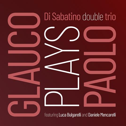 Glauco Plays Paolo - CD Audio di Paolo Di Sabatino