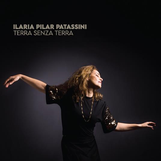 Terra senza terra - CD Audio di Ilaria Pilar Patassini