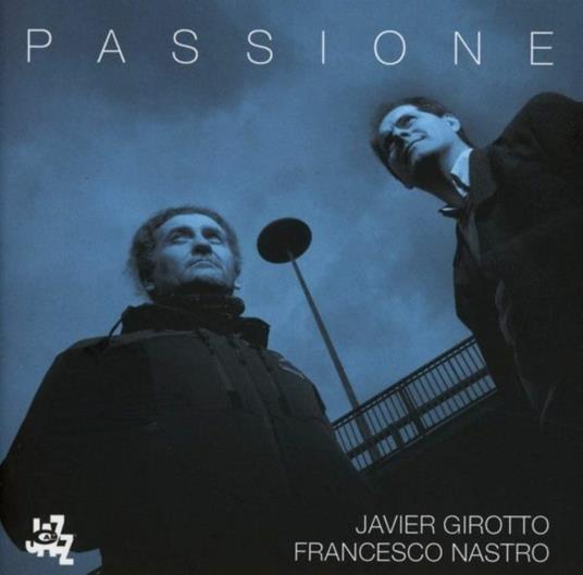 Passione - CD Audio di Javier Girotto,Francesco Nastro