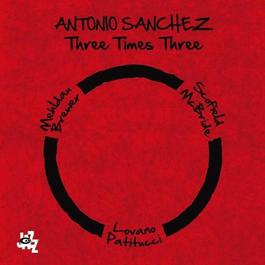Three Times Three - CD Audio di Antonio Sanchez
