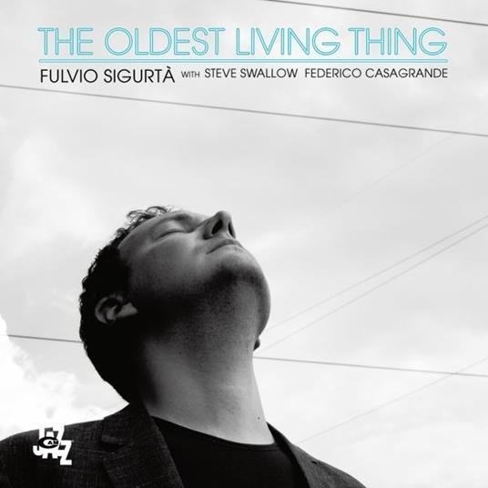 Oldest Living Thing - CD Audio di Flavio Sigurta