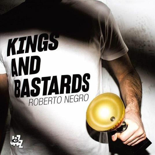 Kings and Bastards - CD Audio di Roberto Negro