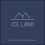 Ice Land - CD Audio di Gianluca Bufis,Giancarlo Sabbatini
