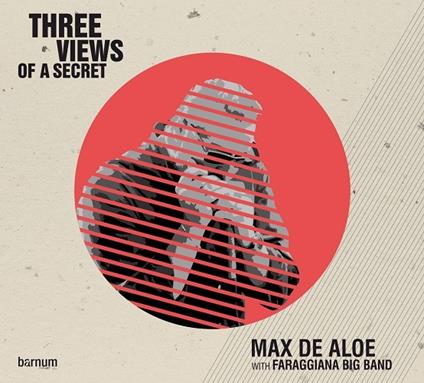 Three Views of a Secret (with Faraggiana Big Band) - CD Audio di Max De Aloe