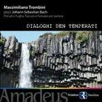 Dialoghi ben temperati - CD Audio di Johann Sebastian Bach,Massimiliano Trombini