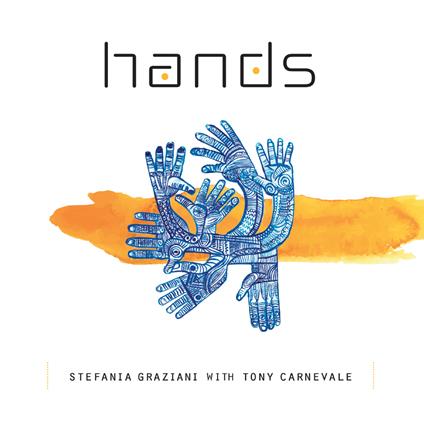 Hands - CD Audio di Tony Carnevale,Stefania Graziani