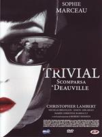 Trivial. Scomparsa a Deauville (DVD)