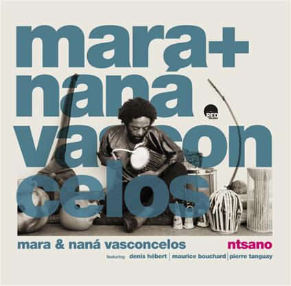 Ntsano - CD Audio di Nana Vasconcelos,Mara